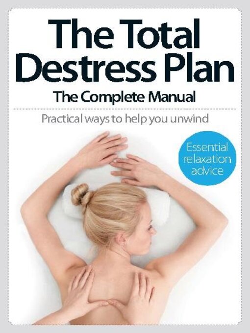Title details for The Total De-Stress Plan The Complete Manual by Future Publishing Ltd - Available